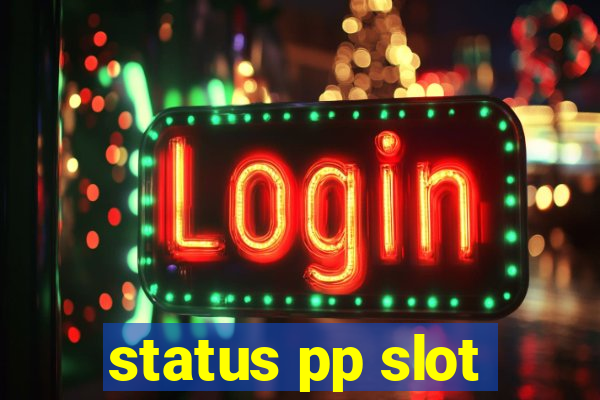 status pp slot